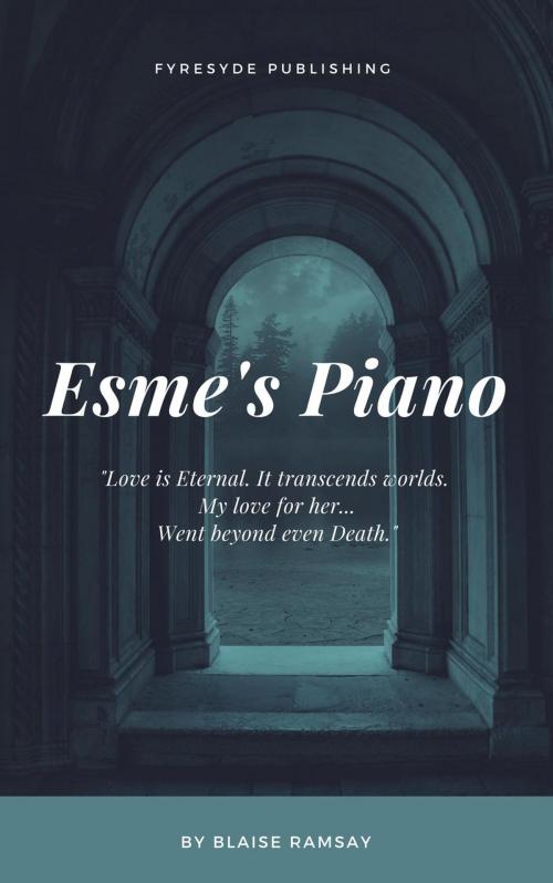 Cover of the book Esme's Piano by Blaise Ramsay, FyreSyde Publishing