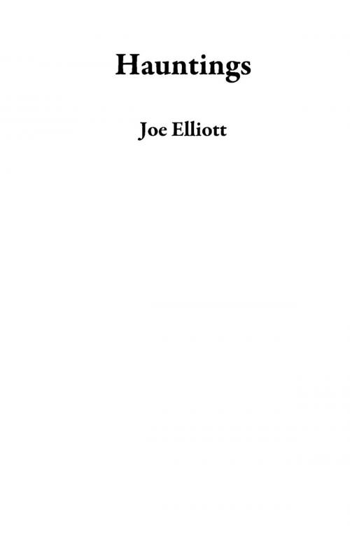 Cover of the book Hauntings by Joe Elliott, Joe Elliott