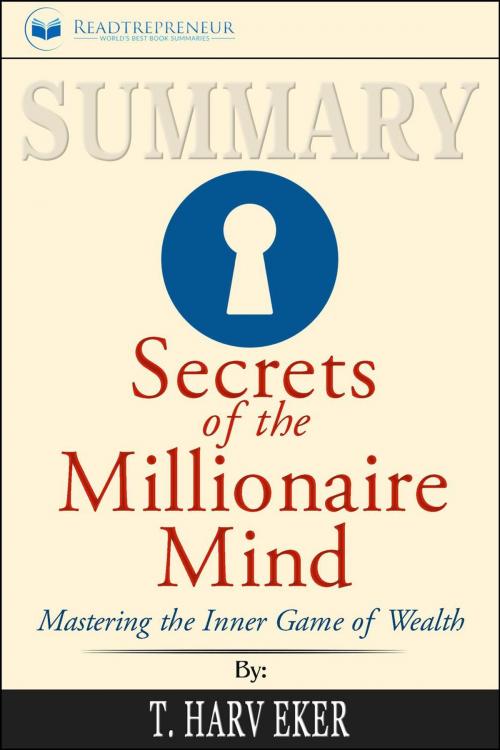 Cover of the book Summary: Secrets of the Millionaire Mind: Mastering the Inner Game of Wealth by Readtrepreneur Publishing, Readtrepreneur Publishing