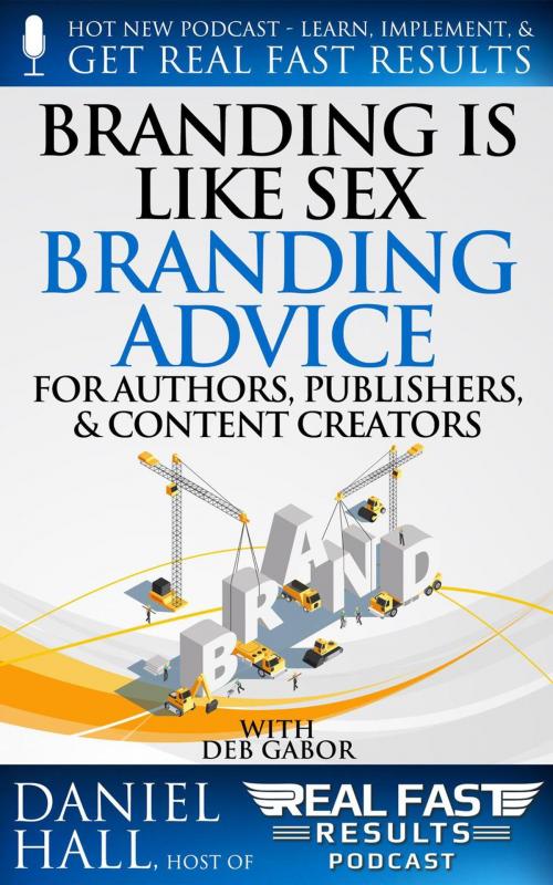 Cover of the book Branding is Like Sex – Branding Advice for Authors, Publishers & Content Creators by Daniel Hall, Daniel Hall