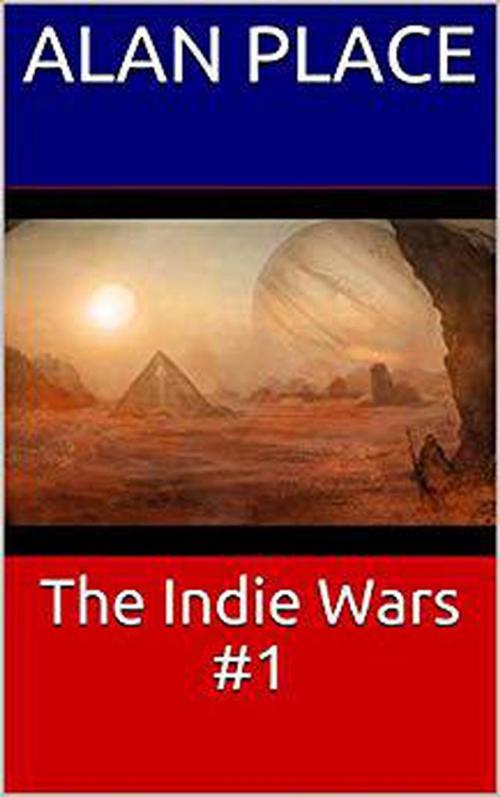 Cover of the book Indie Wars #1 by Alan Place, Alan Place
