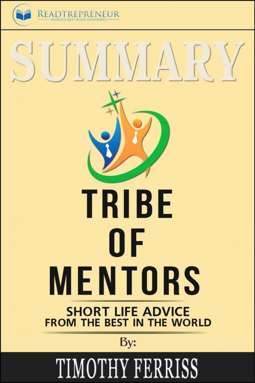 Cover of the book Summary of Tribe of Mentors: Short Life Advice from the Best in the World by Timothy Ferriss by Readtrepreneur Publishing, Readtrepreneur Publishing