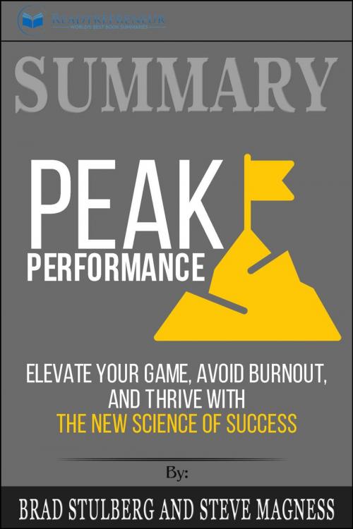 Cover of the book Summary of Peak Performance: Elevate Your Game, Avoid Burnout, and Thrive with the New Science of Success by Brad Stulberg and Steve Magness by Readtrepreneur Publishing, Readtrepreneur Publishing