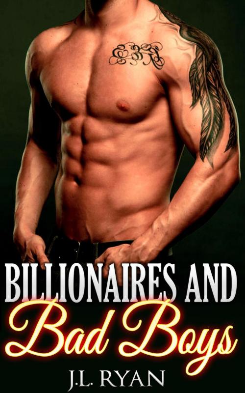 Cover of the book Billionaires and Bad Boys by J.L. Ryan, J.L. Ryan