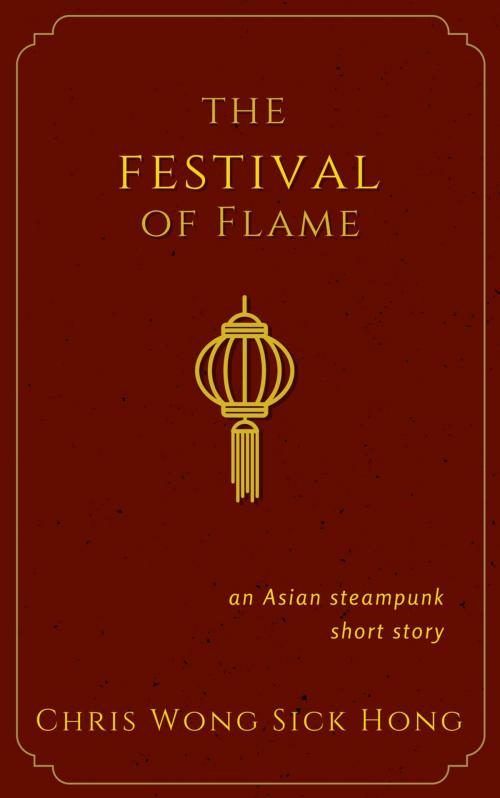 Cover of the book The Festival of Flame by Chris Wong Sick Hong, WSH Creative, LLC