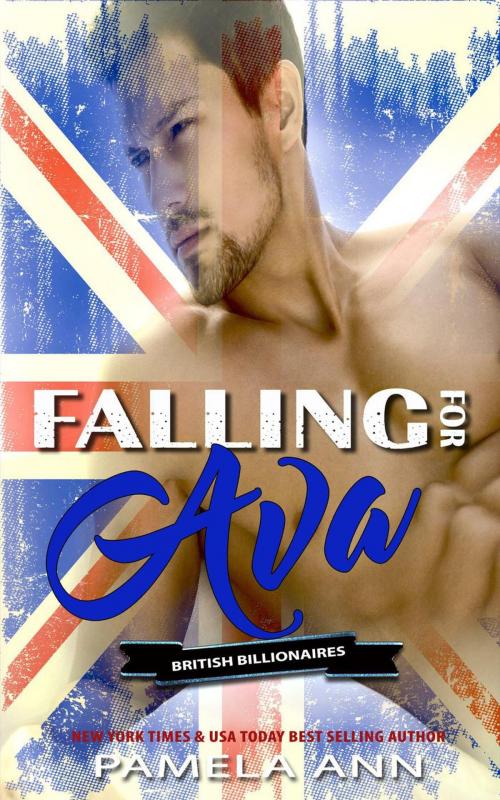Cover of the book Falling For Ava [British Billionaires] by Pamela Ann, Pamela Ann