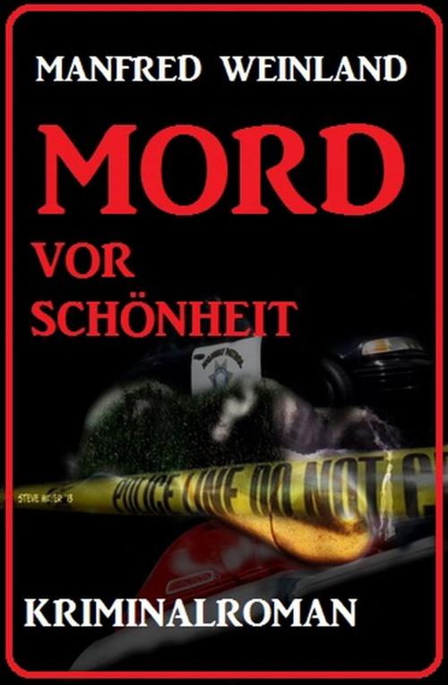 Cover of the book Mord vor Schönheit: Kriminalroman by Manfred Weinland, Cassiopeiapress/Alfredbooks