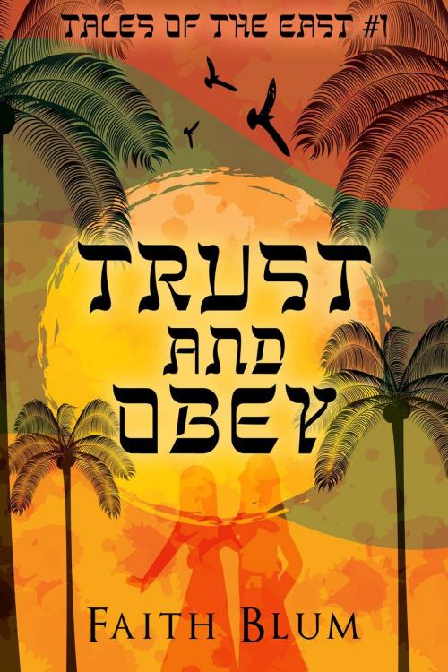 Cover of the book Trust and Obey by Faith Blum, Faith Blum