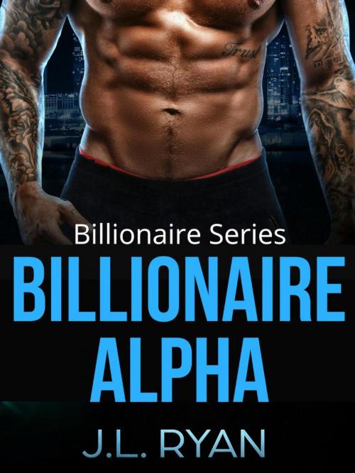 Cover of the book Billionaire Alpha by J.L. Ryan, J.L. Ryan
