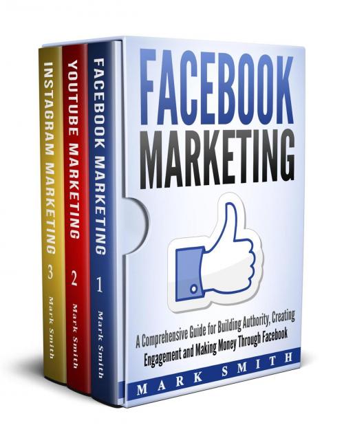 Cover of the book Social Media Marketing - Facebook Marketing, Youtube Marketing, Instagram Marketing by Mark Smith, Mark Smith
