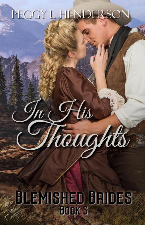 Cover of the book In His Thoughts by Peggy L Henderson, Peggy Henderson