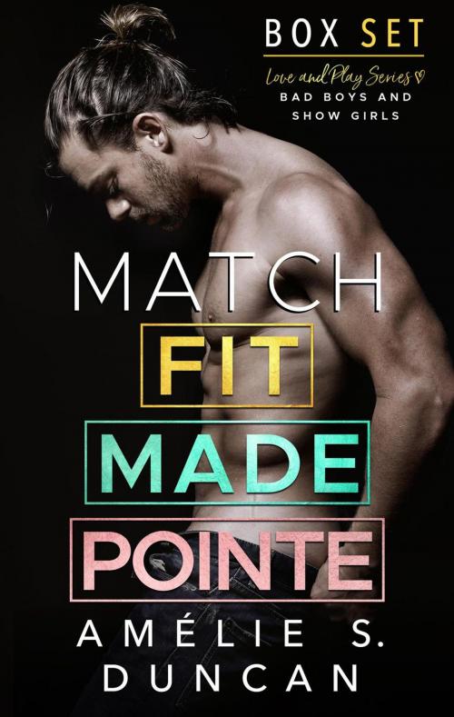 Cover of the book Match Fit, Match Made, Match Pointe: The Love and Play Series Box Set by Amélie S. Duncan, Amélie S. Duncan