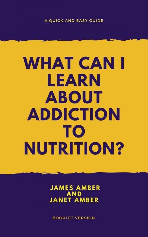 Cover of the book What Can I Learn About Addiction? by James Amber, Janet Amber, Personal Growth