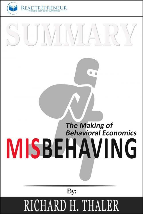 Cover of the book Summary of Misbehaving: The Making of Behavioral Economics by Richard H. Thaler by Readtrepreneur Publishing, Readtrepreneur Publishing