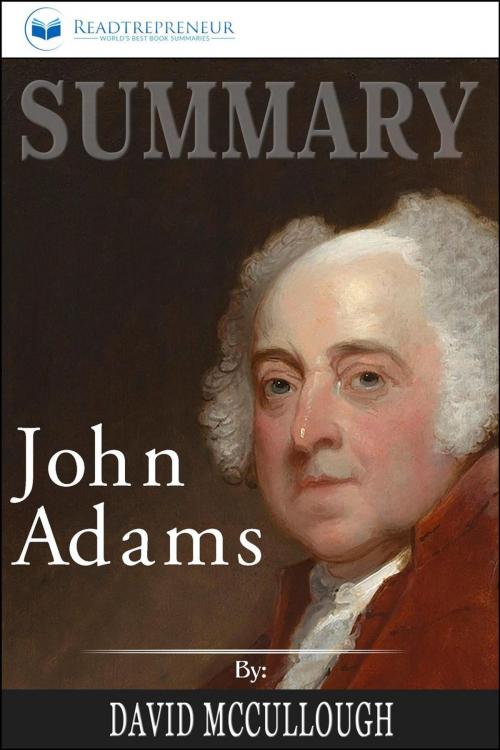 Cover of the book Summary of John Adams by David McCullough by Readtrepreneur Publishing, Readtrepreneur Publishing