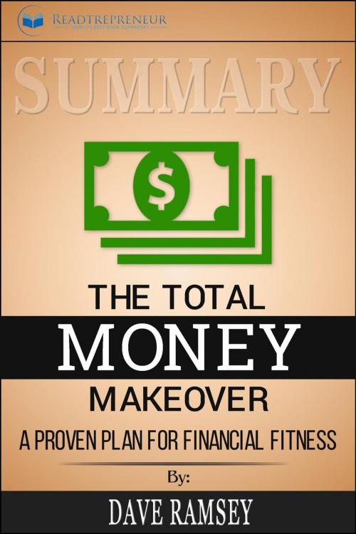 Cover of the book Summary of The Total Money Makeover: A Proven Plan for Financial Fitness by Dave Ramsey by Readtrepreneur Publishing, Readtrepreneur Publishing