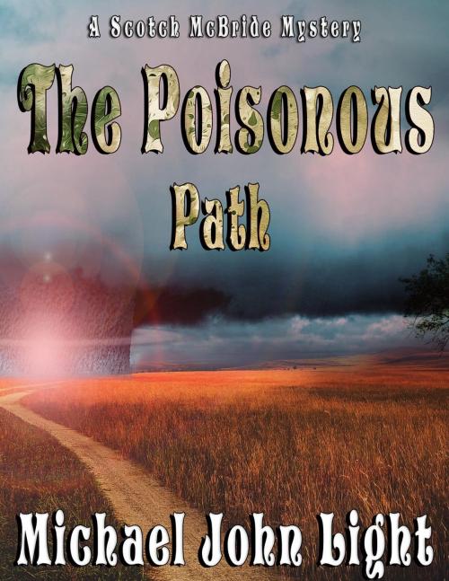 Cover of the book Scotch McBride The Poisonous Path by Michael John Light, Michael John Light