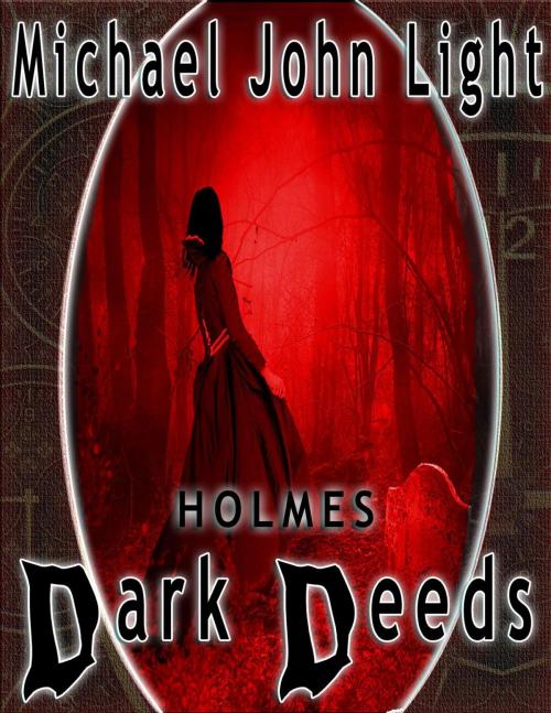 Cover of the book Holmes: Dark Deeds by Michael John Light, John Pirillo
