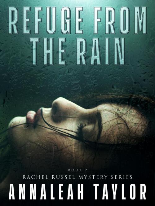 Cover of the book Refuge from the Rain by Annaleah Taylor, Imaginarium Press Publishing