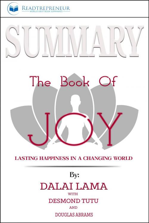 Cover of the book Summary of The Book of Joy: Lasting Happiness in a Changing World by Dalai Lama & Desmond Tutu by Readtrepreneur Publishing, Readtrepreneur Publishing