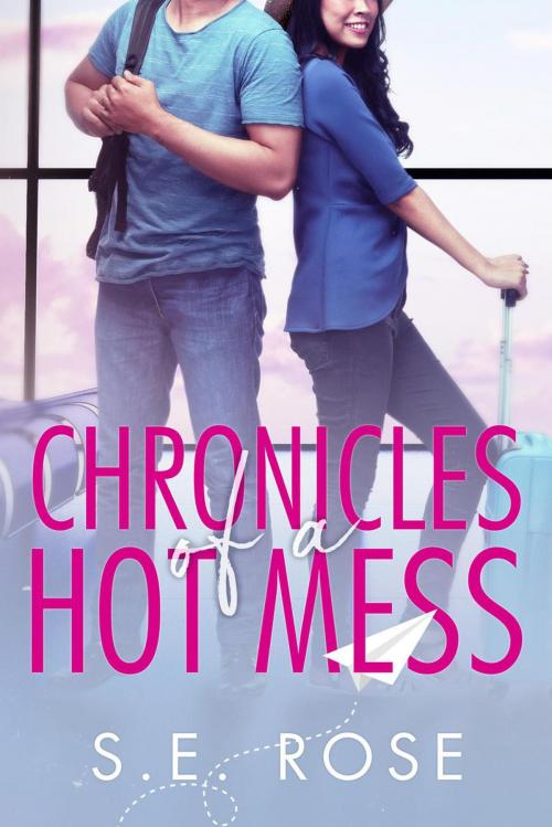 Cover of the book Chronicles of a Hot Mess by S.E. Rose, S.E. Rose