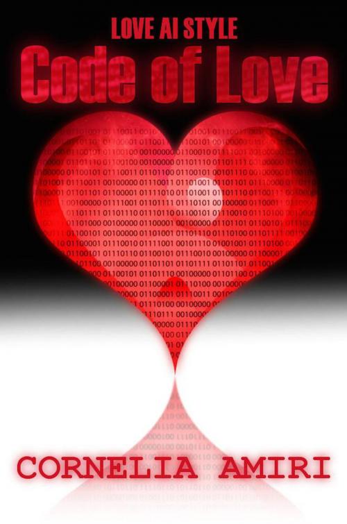Cover of the book Code Of Love by Cornelia Amiri, Cornelia Amiri