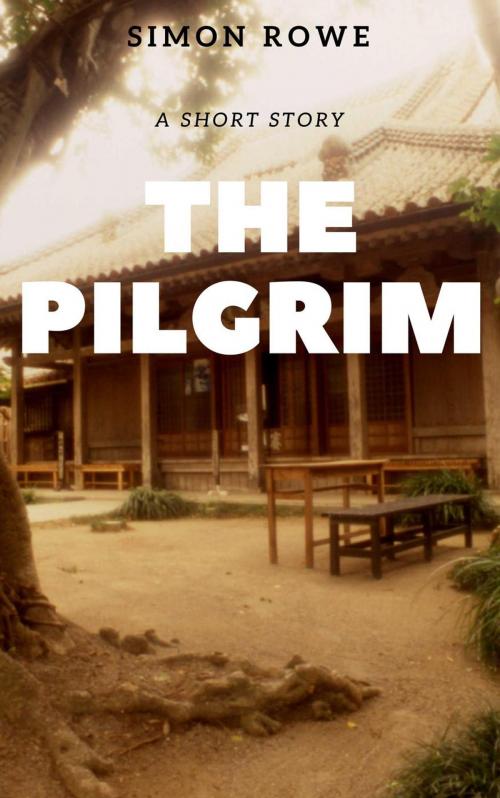 Cover of the book The Pilgrim by Simon Rowe, Simon Rowe