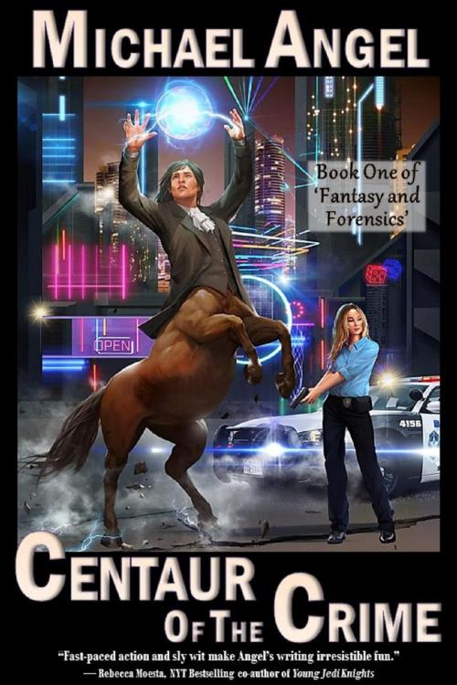 Cover of the book Centaur of the Crime: Book One of 'Fantasy and Forensics' by Michael Angel, Michael Angel