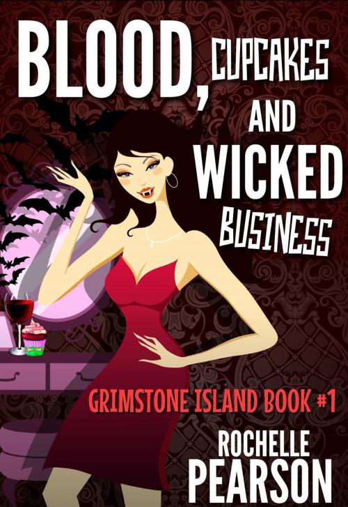 Cover of the book Blood, Cupcakes and Wicked Business by Rochelle Pearson, Rochelle Pearson