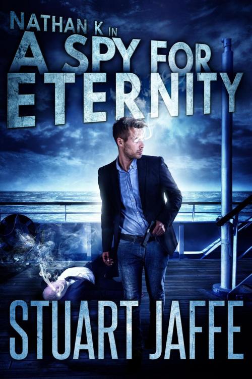 Cover of the book A Spy for Eternity by Stuart Jaffe, Stuart Jaffe