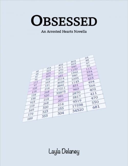 Cover of the book Obsessed - An Arrested Hearts Novella by Layla Delaney, Lulu.com