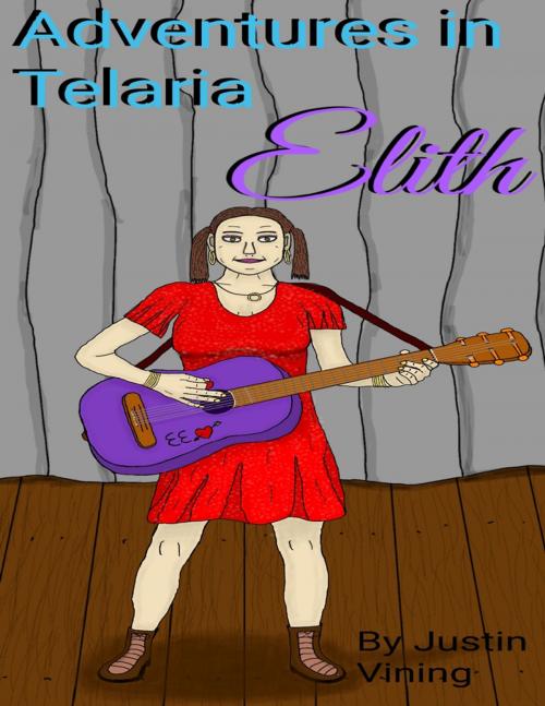 Cover of the book Adventures in Telaria - Elith by Justin Vining, Lulu.com
