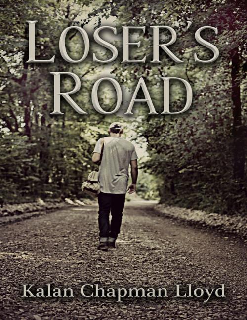 Cover of the book Loser's Road by Kalan Chapman Lloyd, Lulu.com