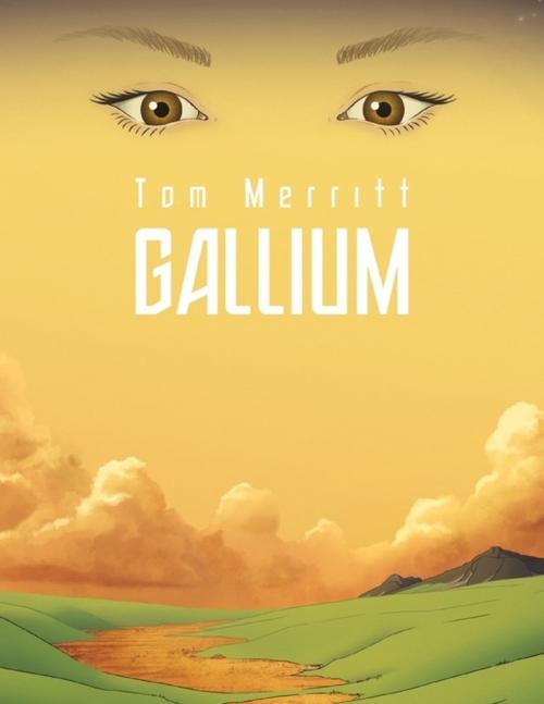 Cover of the book Gallium by Tom Merritt, Lulu.com