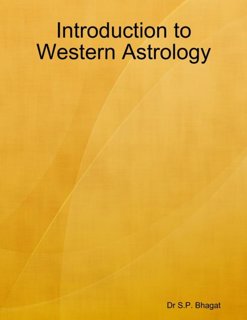 Cover of the book Introduction to Western Astrology by Dr S.P. Bhagat, Lulu.com