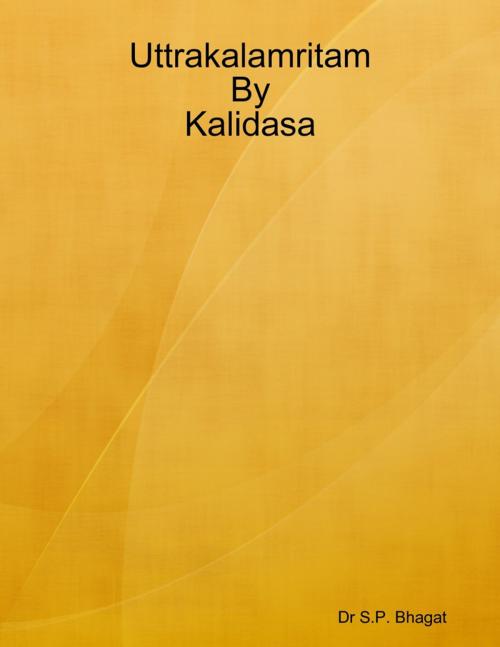 Cover of the book Uttrakalamritam By Kalidasa by Dr S.P. Bhagat, Lulu.com