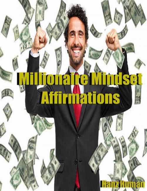 Cover of the book Millionaire Mindset Affirmations by Hanz Human, Lulu.com