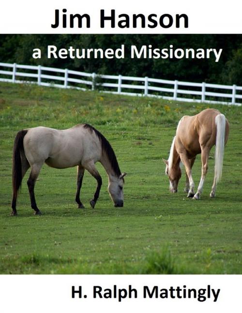 Cover of the book Jim Hanson a Returned Missionary by H. Ralph Mattingly, Lulu.com