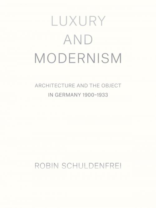 Cover of the book Luxury and Modernism by Robin Schuldenfrei, Princeton University Press