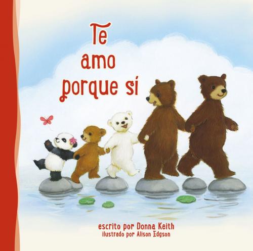 Cover of the book Te amo porque sí by Donna Keith, Grupo Nelson