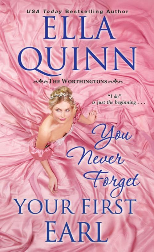 Cover of the book You Never Forget Your First Earl by Ella Quinn, Zebra Books