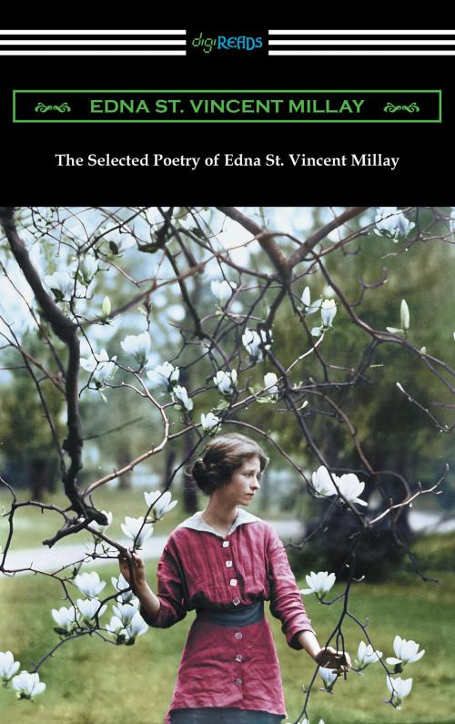 Cover of the book The Selected Poetry of Edna St. Vincent Millay (Renascence and Other Poems, A Few Figs from Thistles, Second April, and The Ballad of the Harp-Weaver) by Edna St. Vincent Millay, Neeland Media LLC