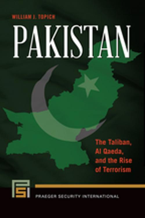 Cover of the book Pakistan: The Taliban, al Qaeda, and the Rise of Terrorism by William J. Topich, ABC-CLIO
