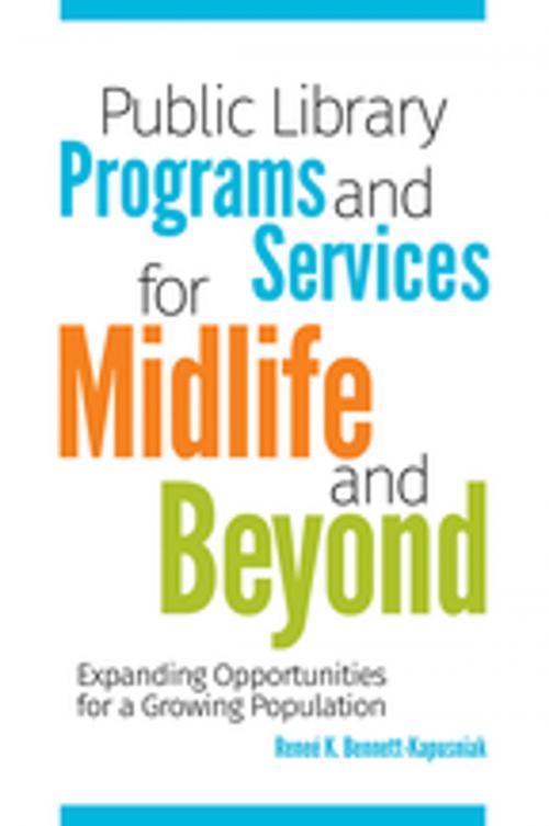 Cover of the book Public Library Programs and Services for Midlife and Beyond: Expanding Opportunities for a Growing Population by Reneé K. Bennett-Kapusniak, ABC-CLIO