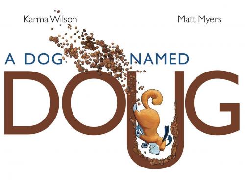 Cover of the book A Dog Named Doug by Karma Wilson, Margaret K. McElderry Books