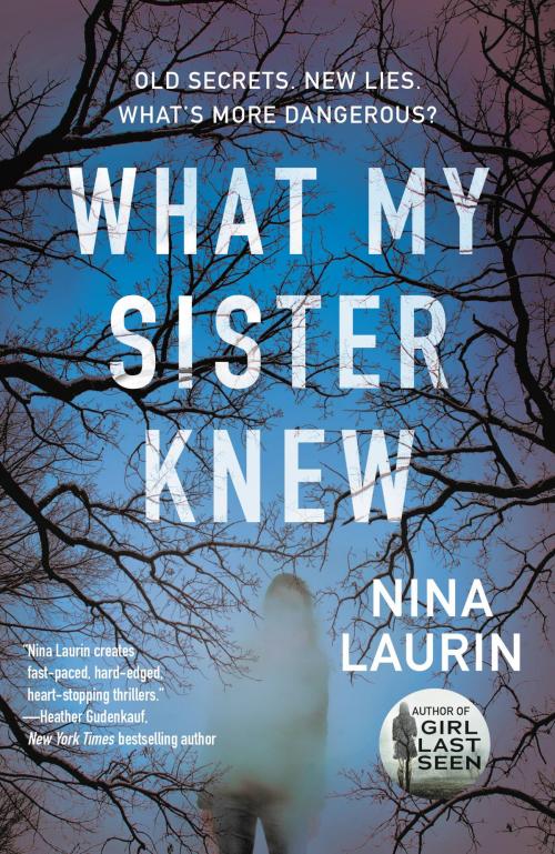 Cover of the book What My Sister Knew by Nina Laurin, Grand Central Publishing