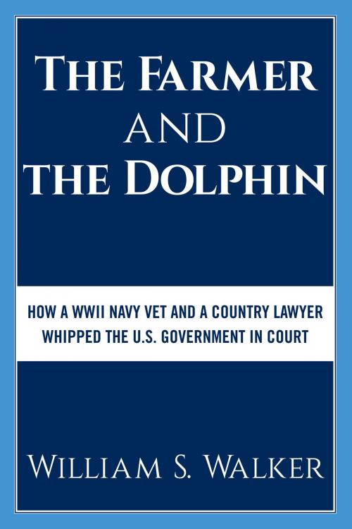 Cover of the book The Farmer and the Dolphin by William S. Walker, Dog Ear Publishing