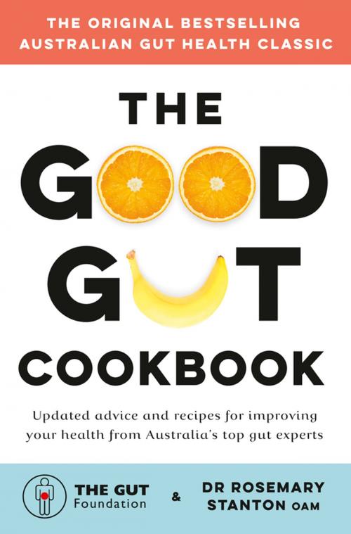 Cover of the book The Good Gut Cookbook by Dr Rosemary Stanton, The Gut Foundation, HarperCollins