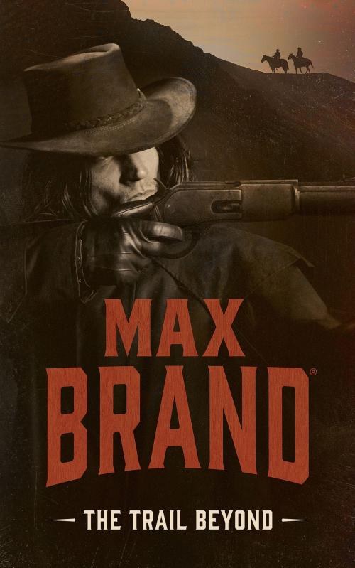 Cover of the book The Trail Beyond by Max Brand, Blackstone Publishing