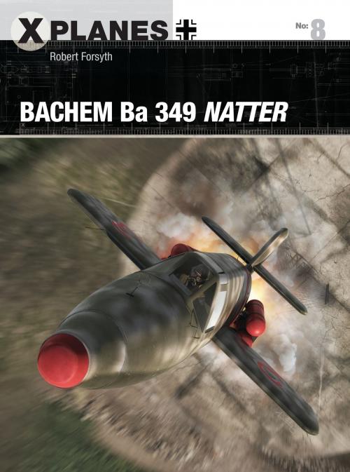 Cover of the book Bachem Ba 349 Natter by Robert Forsyth, Bloomsbury Publishing